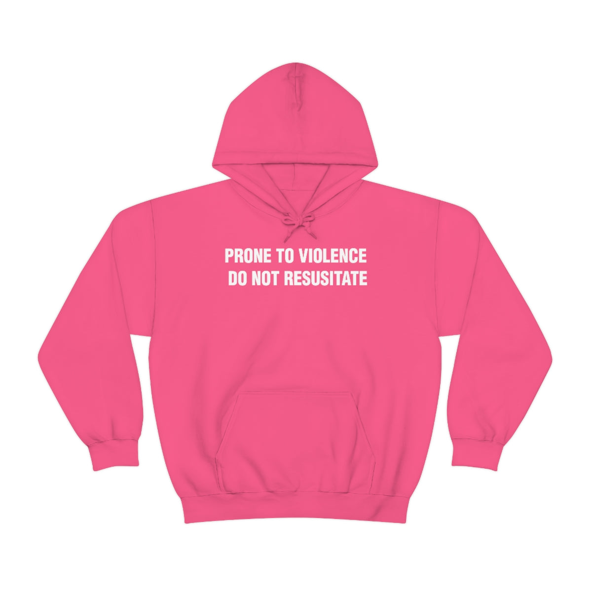 PRONE TO VIOLENCE  DO NOT RESUSITATE HOODIE