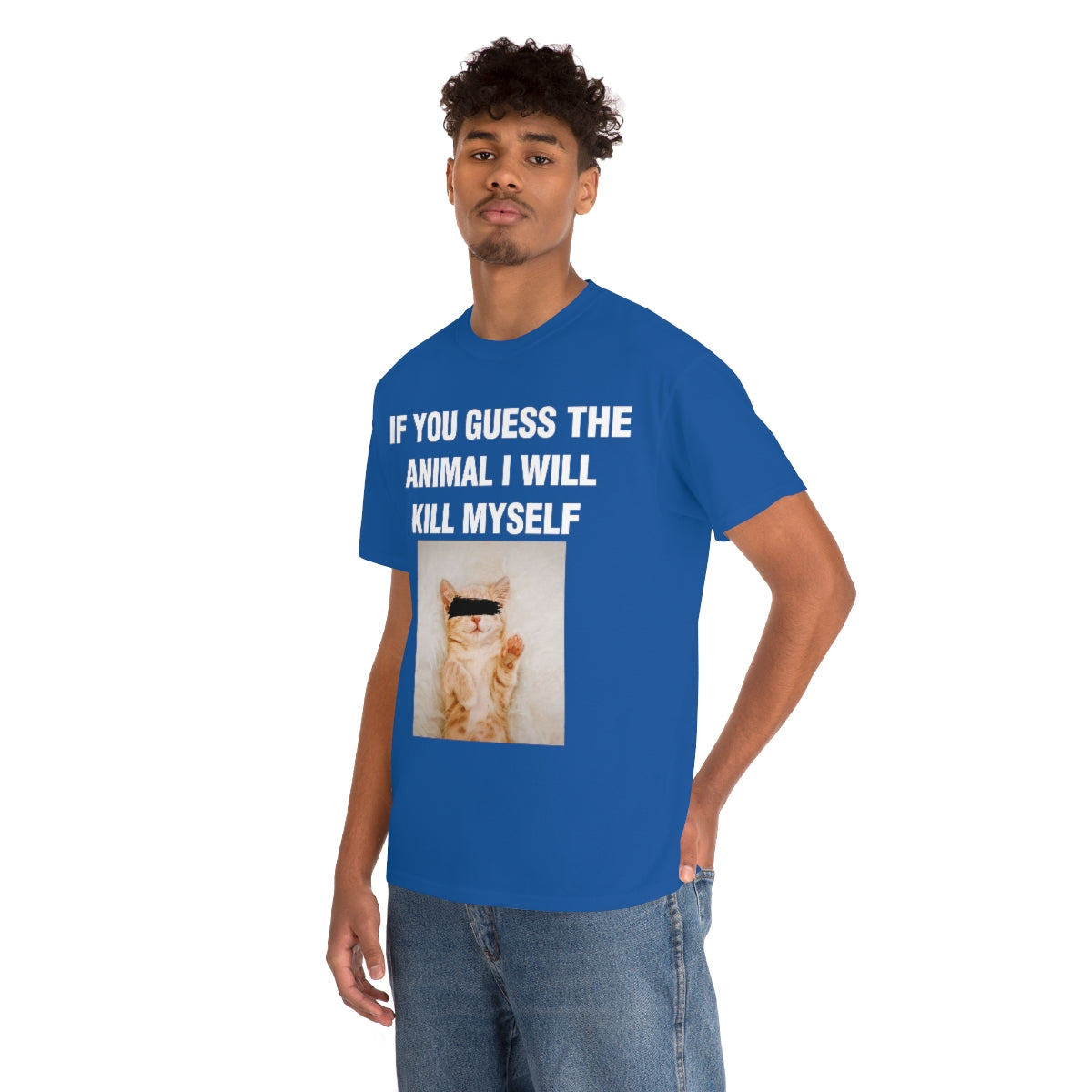 IF YOU GUESS THE ANIMAL I WILL KILL MYSELF TEE