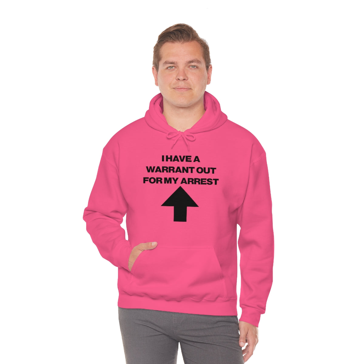 I HAVE A WARRANT OUT FOR MY ARREST HOODIE