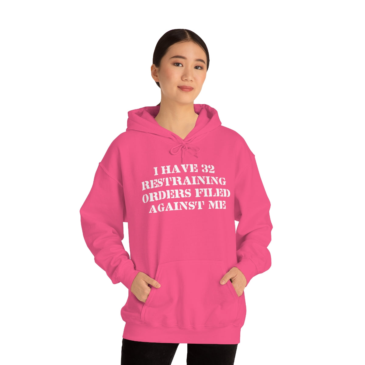 I HAVE 32 RESTRAINING  ORDERS FILED AGAINST ME HOODIE