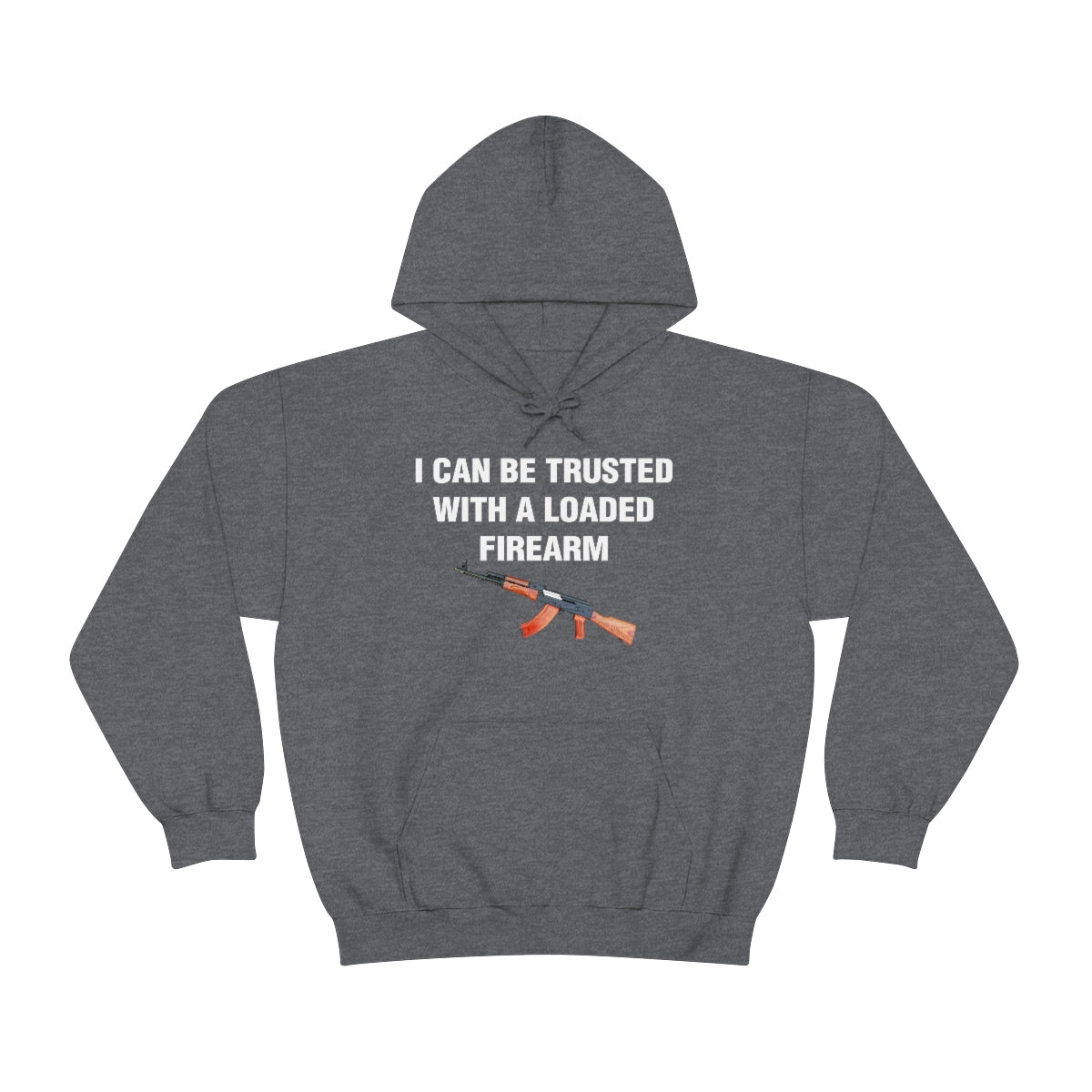 I CAN BE TRUSTED WITH A LOADED FIREARM HOODIE