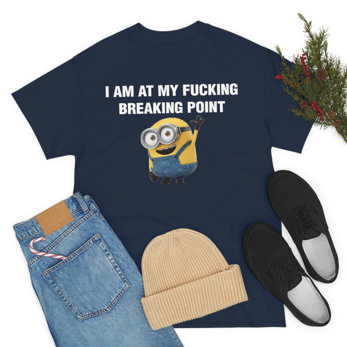 I AM AT MY FUCKING BREAKING POINT TEE