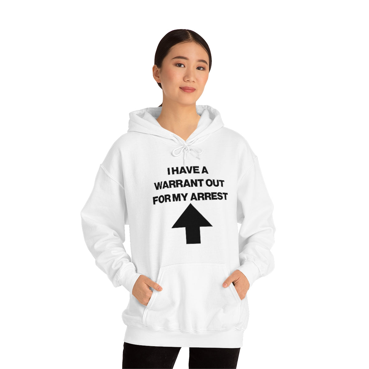 I HAVE A WARRANT OUT FOR MY ARREST HOODIE