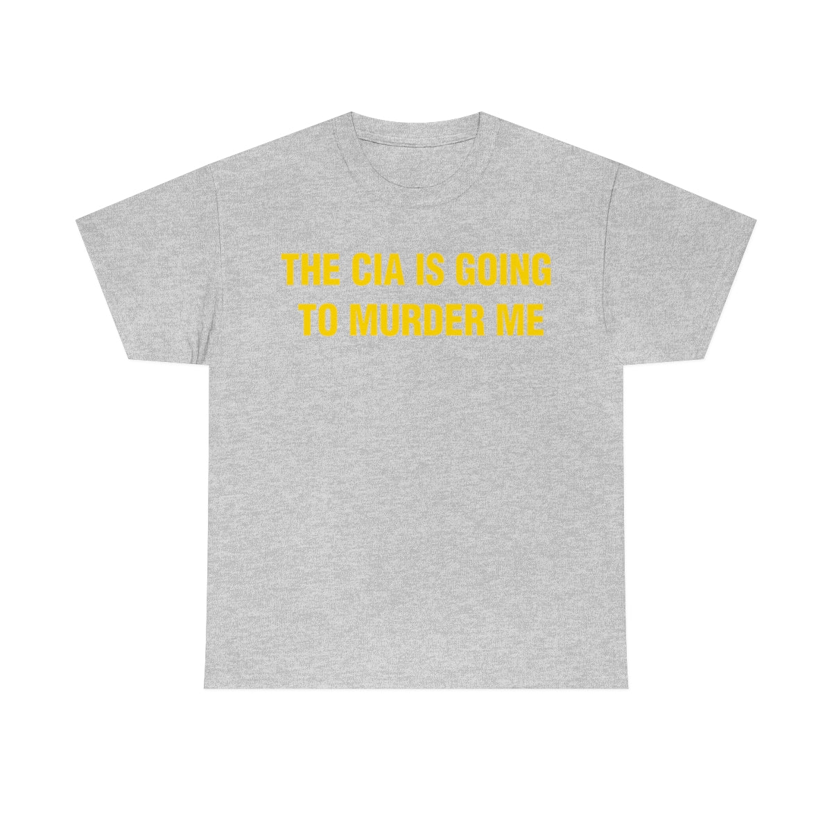 THE CIA IS GOING  TO MURDER ME TEE