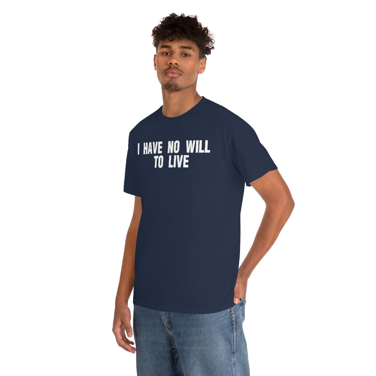 I HAVE NO WILL TO LIVE TEE