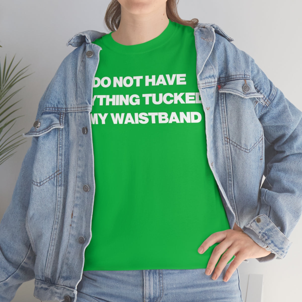 I DO NOT HAVE ANYTHING TUCKED IN MY WAISTEBAND TEE