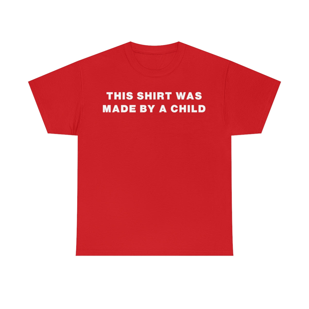 THIS SHIRT WAS MADE BY A CHILD TEE