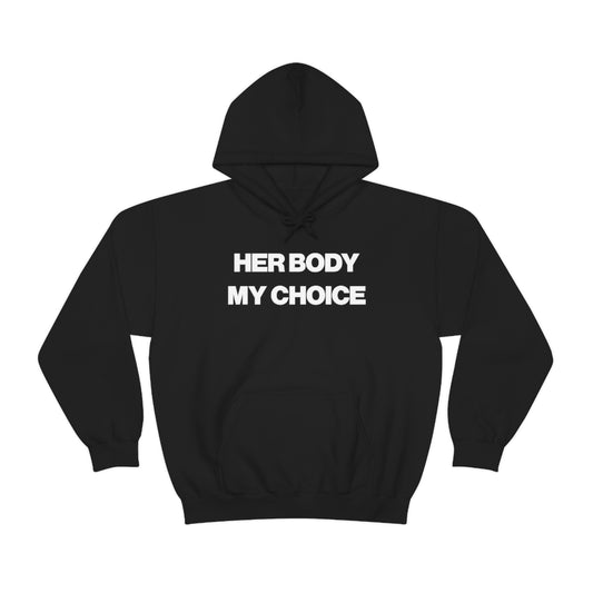 HER BODY MY CHOICE HOODIE