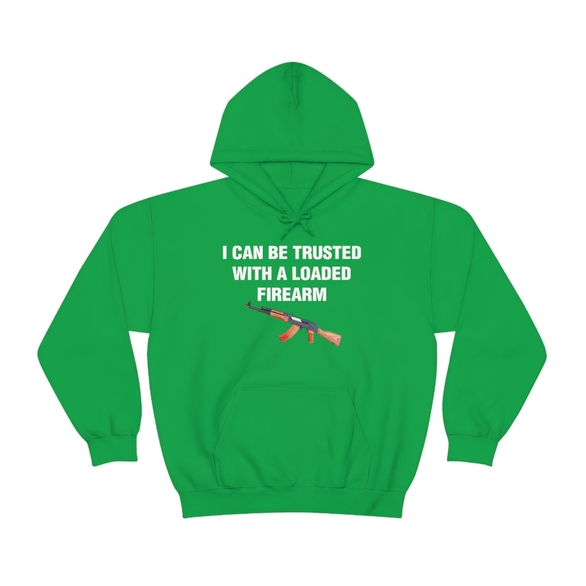 I CAN BE TRUSTED WITH A LOADED FIREARM HOODIE