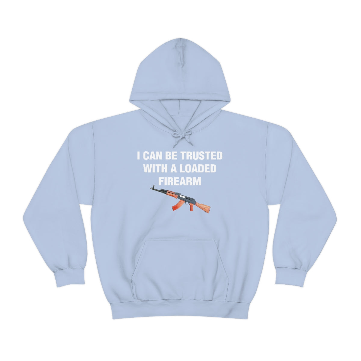 I CAN BE TRUSTED WITH A LOADED FIREARM HOODIE