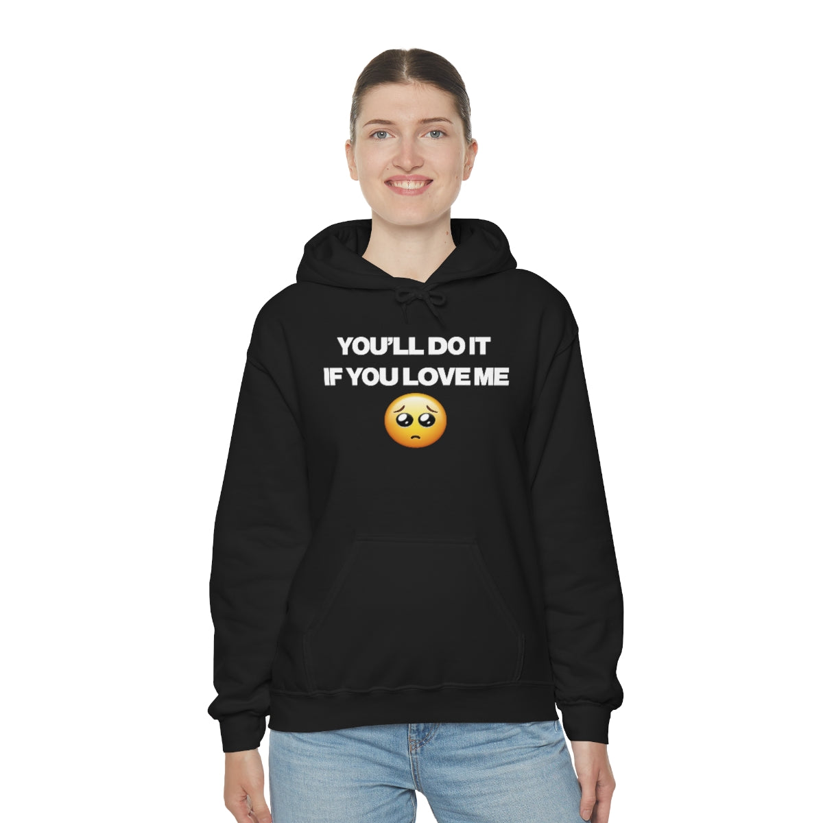 YOU'LL DO IT IF YOU LOVE ME HOODIE