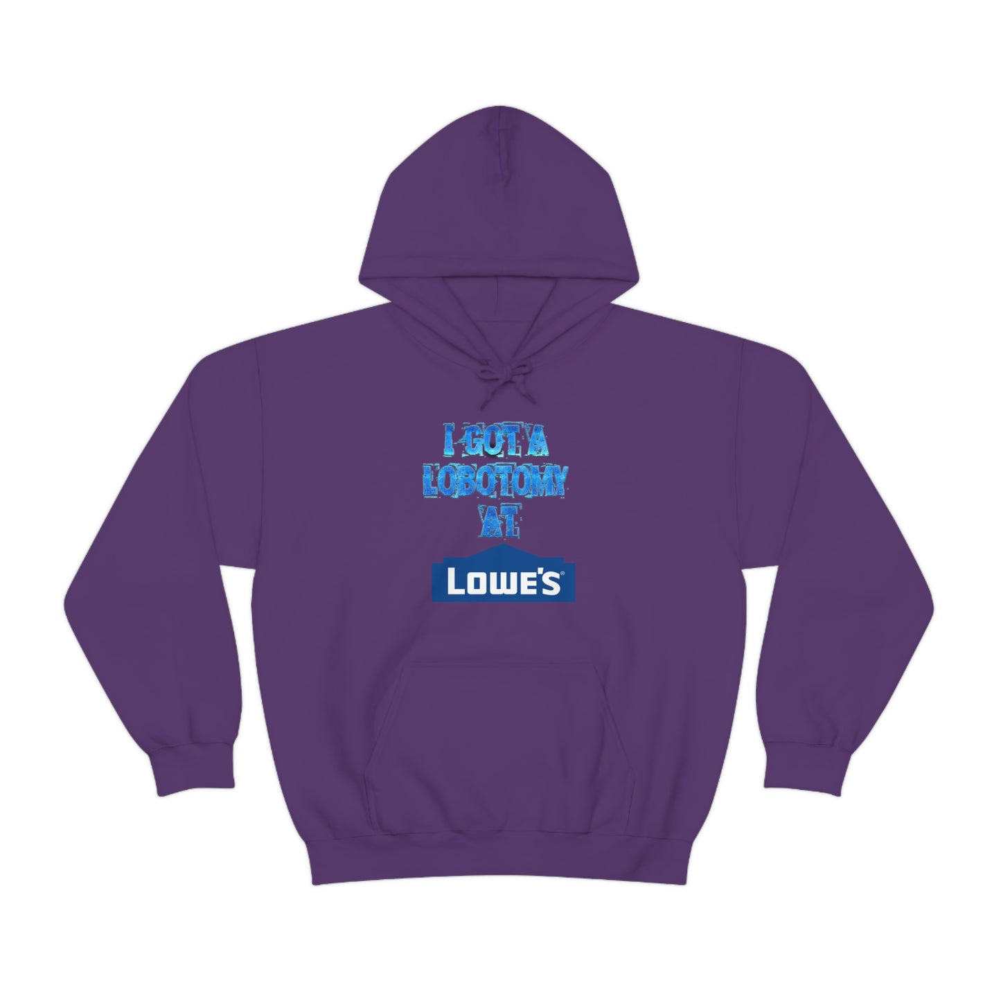 I GOT A LOBOTOMY AT LOWES HOODIE