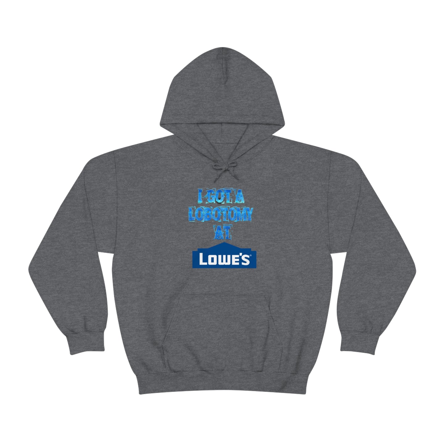 I GOT A LOBOTOMY AT LOWES HOODIE