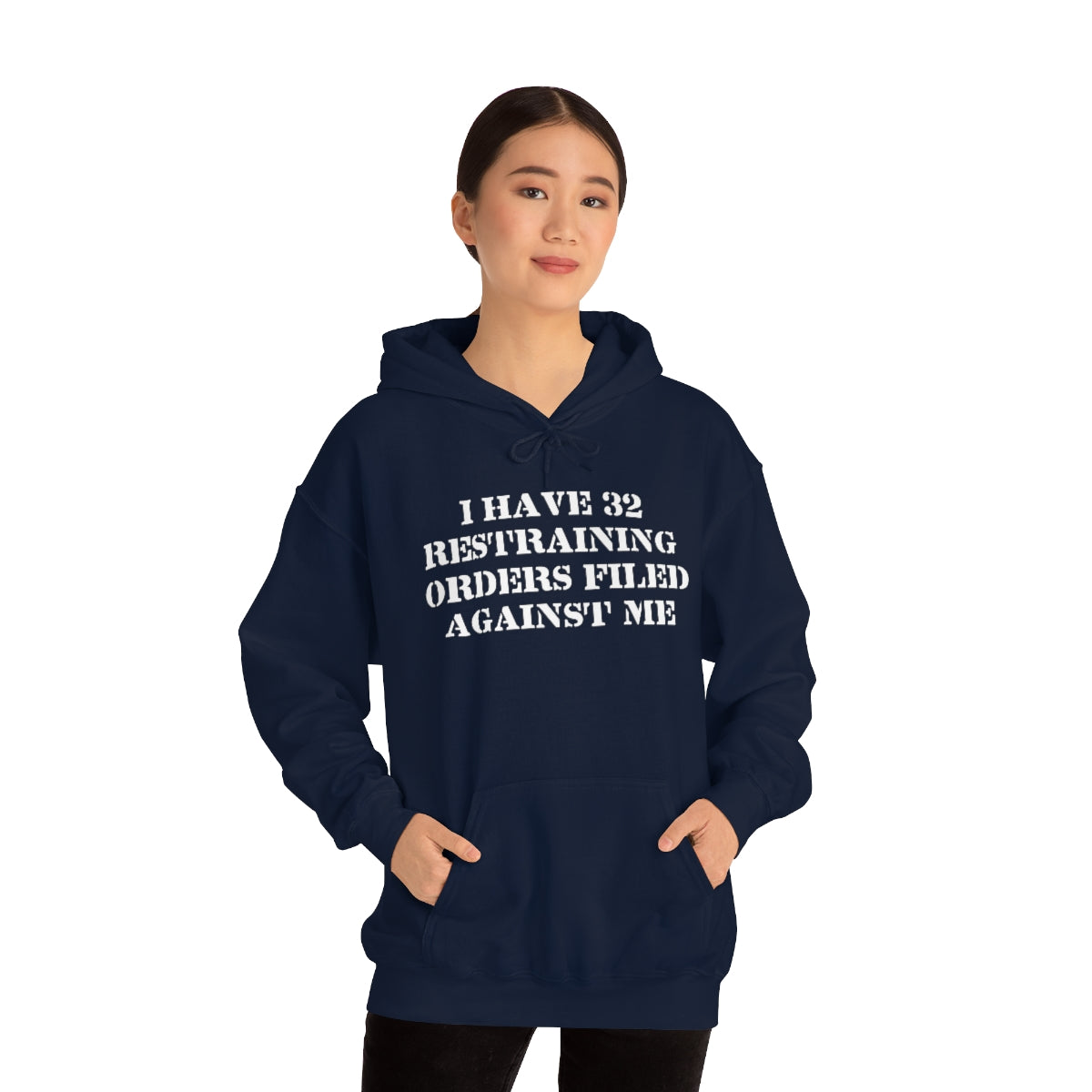 I HAVE 32 RESTRAINING  ORDERS FILED AGAINST ME HOODIE