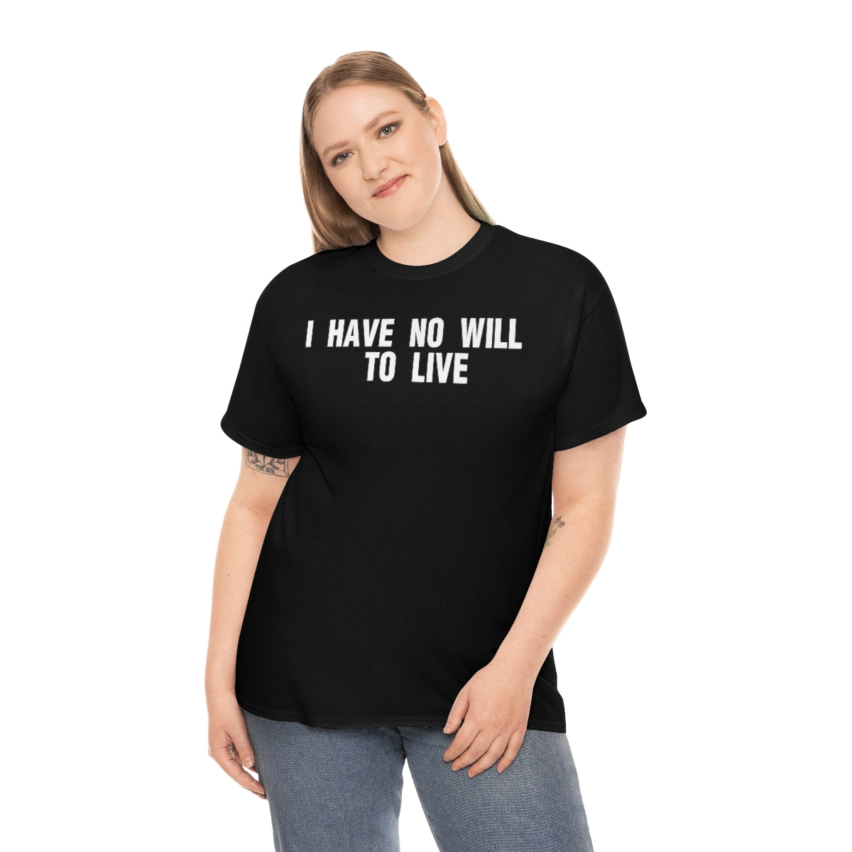 I HAVE NO WILL TO LIVE TEE