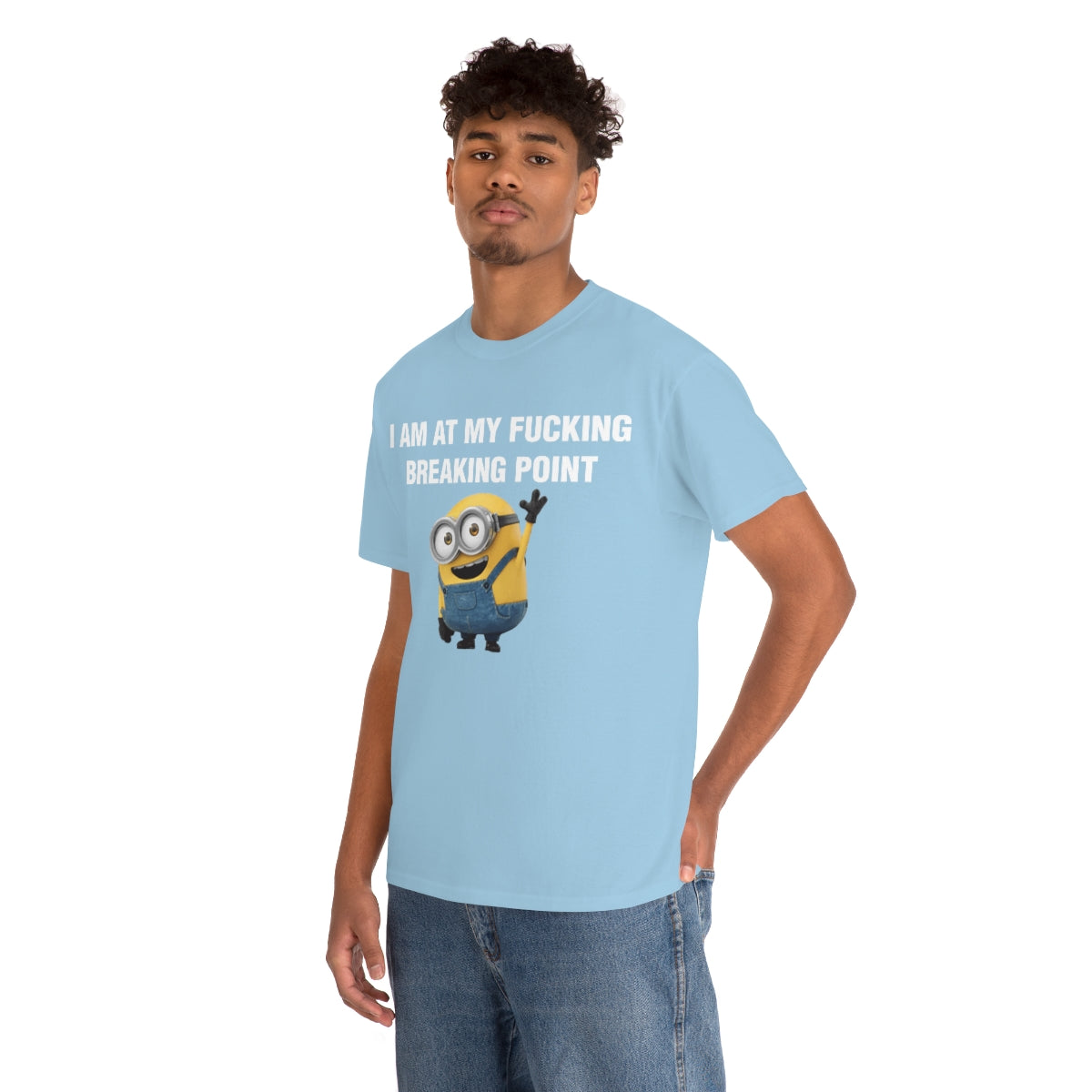 I AM AT MY FUCKING BREAKING POINT TEE