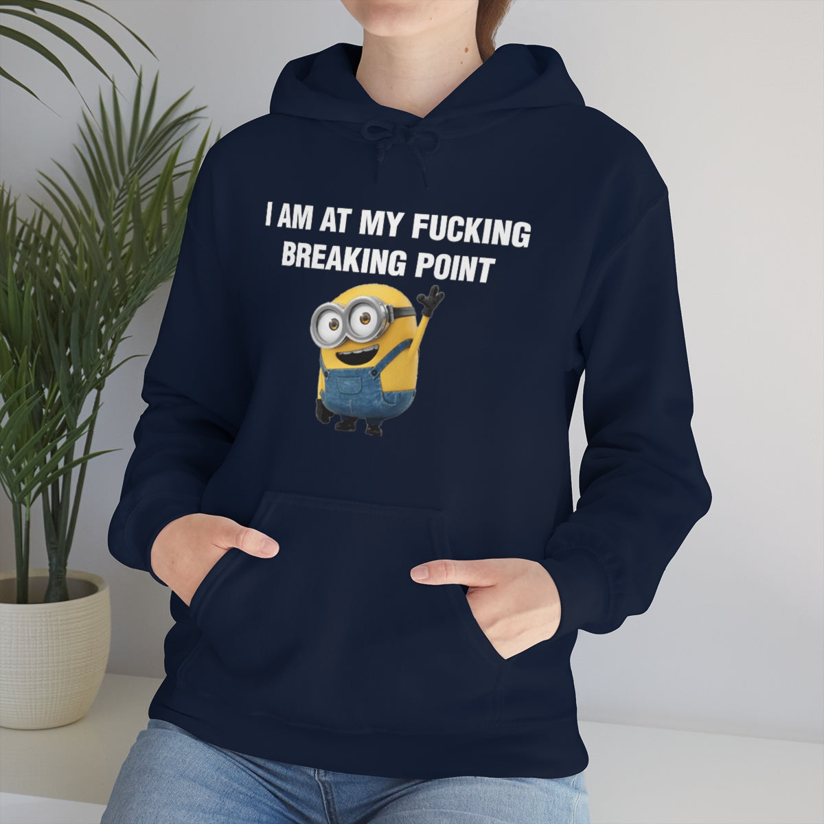 I AM AT MY FUCKING BREAKING POINT HOODIE