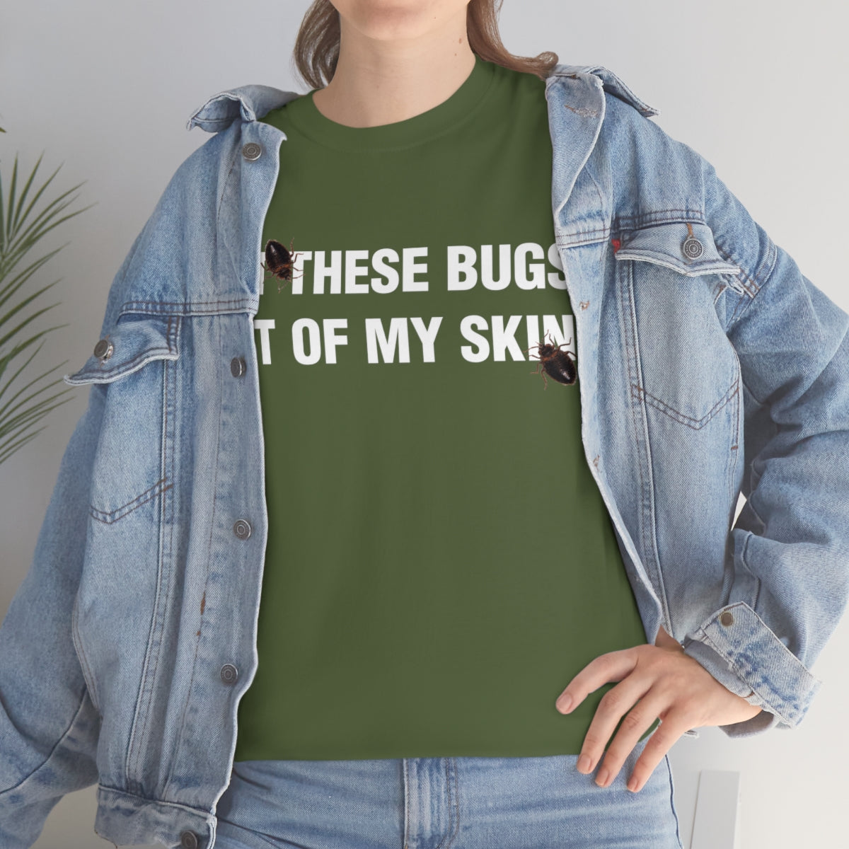 GET THESE BUGS OUT OF MY SKIN TEE