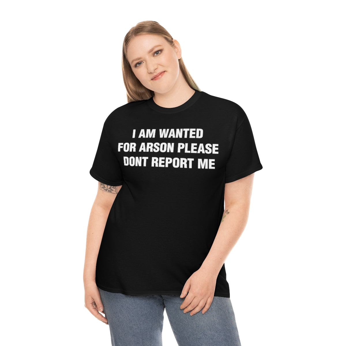 I AM WANTED  FOR ARSON PLEASE  DONT REPORT ME TEE