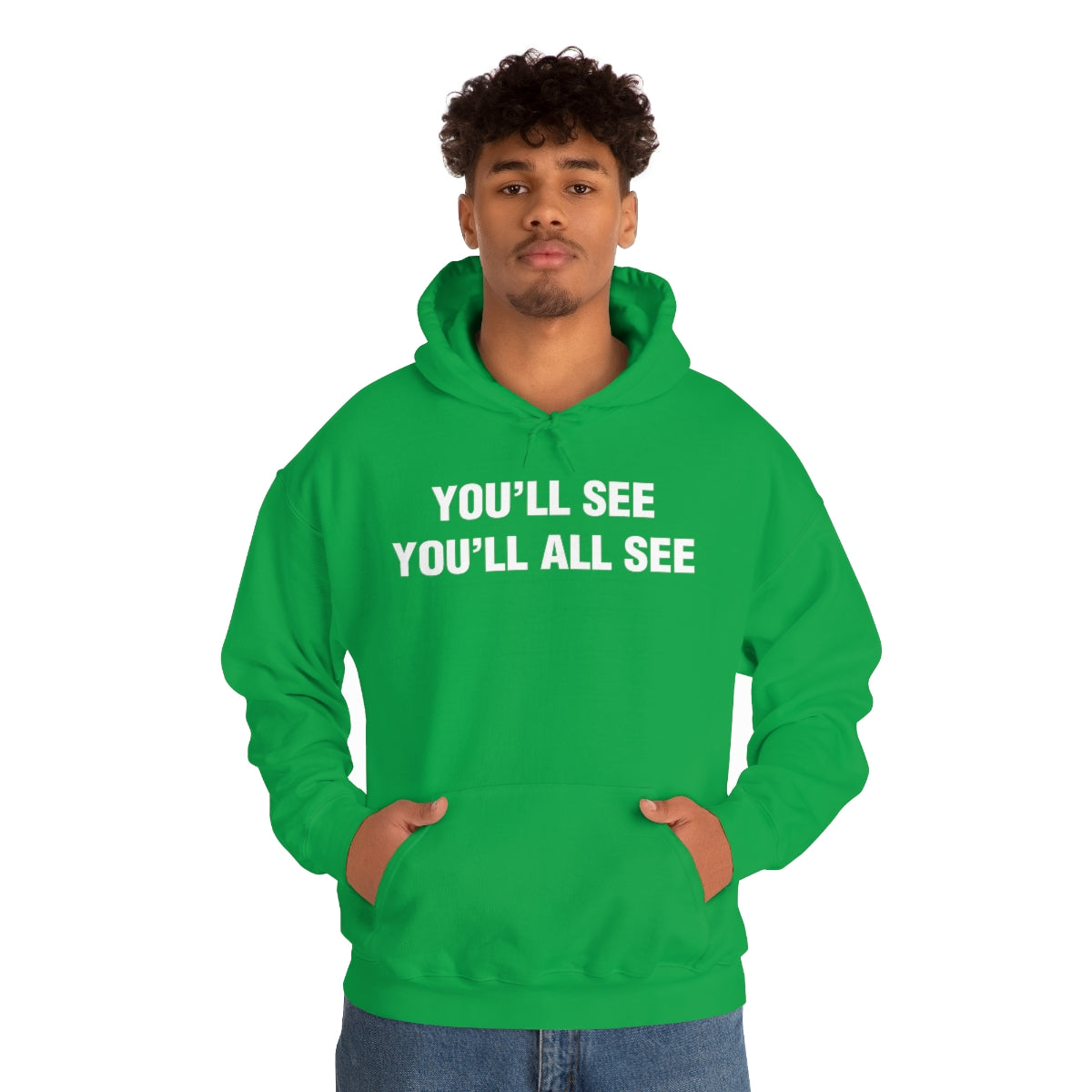 YOU'LL SEE YOU'LL ALL SEE HOODIE