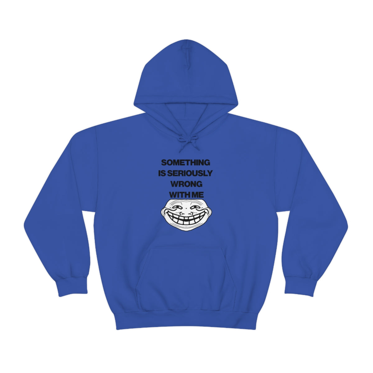 SOMETHING  IS SERIOUSLY  WRONG WITH ME HOODIE