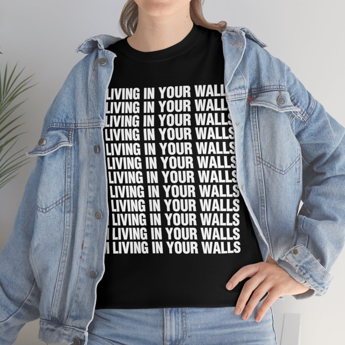 I AM LIVING IN YOUR WALLS TEE