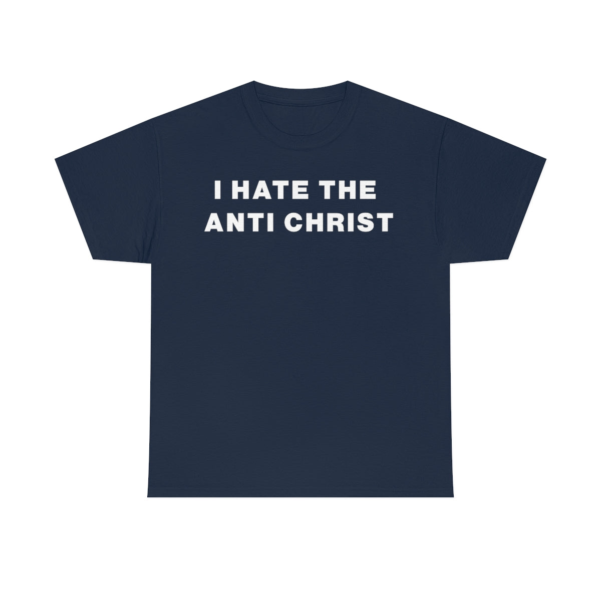 I HATE THE ANTI CHRIST TEE