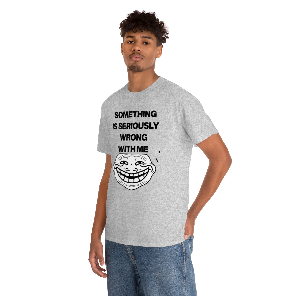 SOMETHING  IS SERIOUSLY  WRONG WITH ME TEE