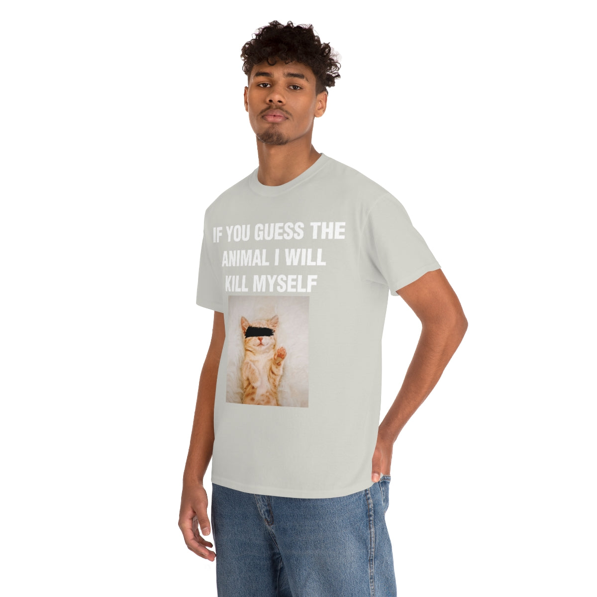 IF YOU GUESS THE ANIMAL I WILL KILL MYSELF TEE