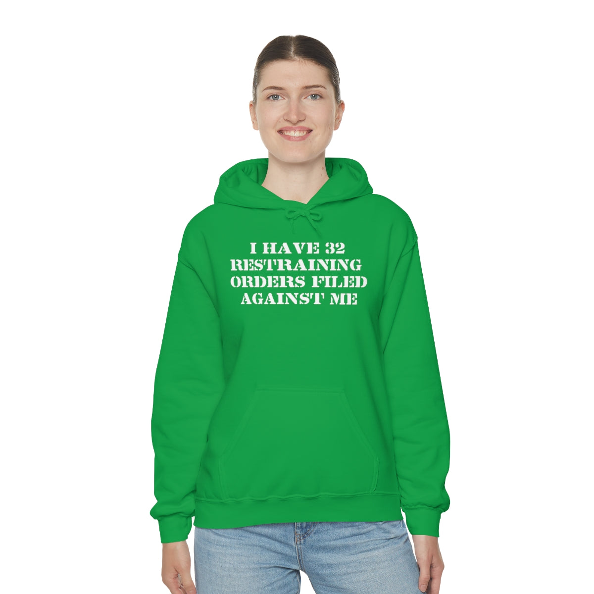 I HAVE 32 RESTRAINING  ORDERS FILED AGAINST ME HOODIE