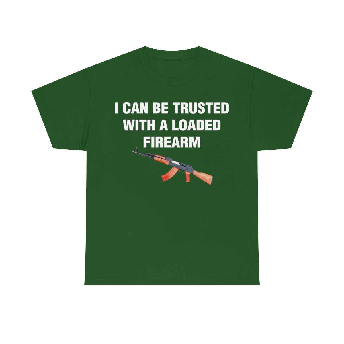 I CAN BE TRUSTED WITH A LOADED FIREARM TEE