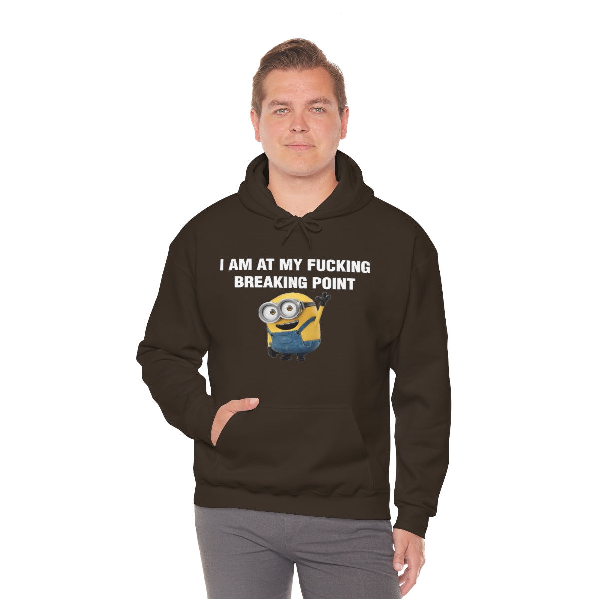 I AM AT MY FUCKING BREAKING POINT HOODIE