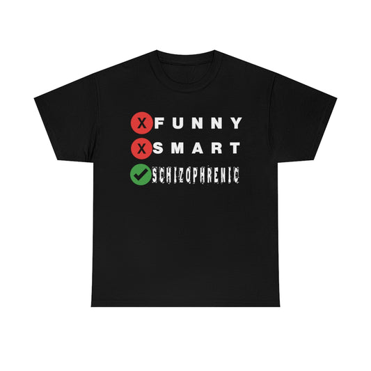 FUNNY SMART SCHIZOPHRENIC TEE