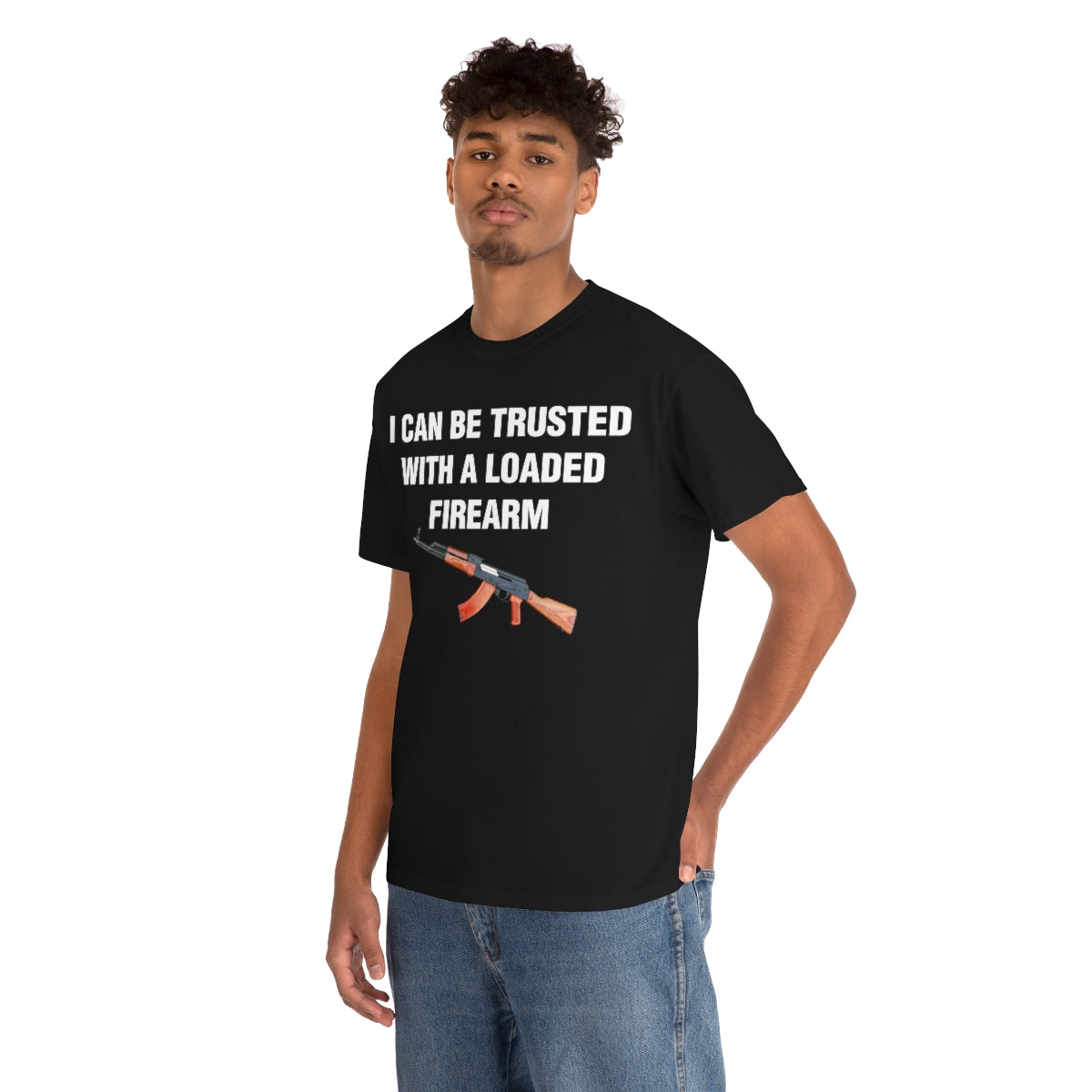 I CAN BE TRUSTED WITH A LOADED FIREARM TEE