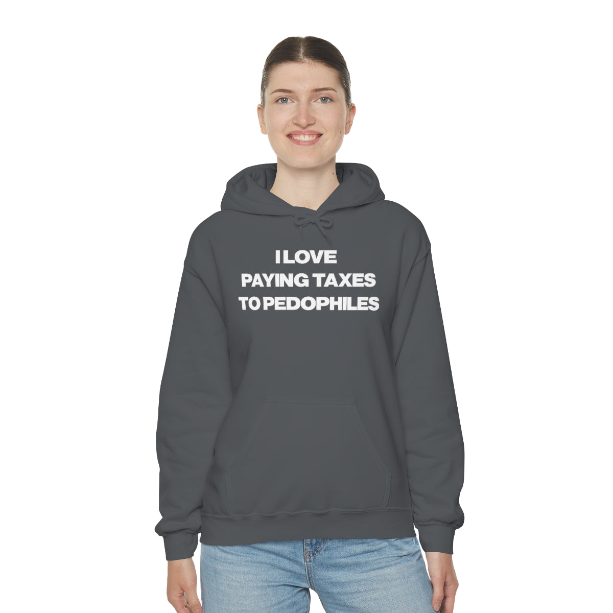 I LOVE PAYING TAXES TO PEDOPHILES HOODIE