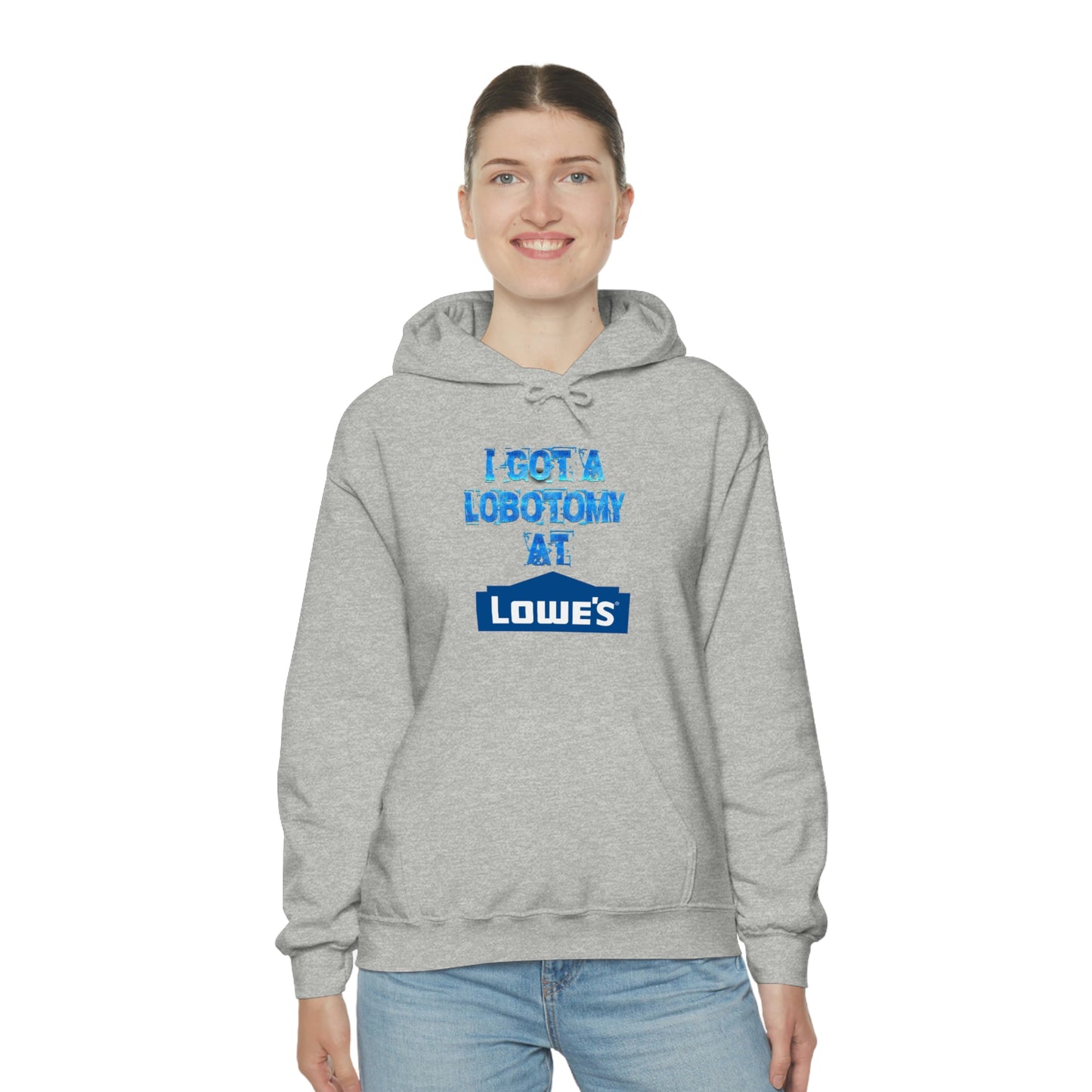 I GOT A LOBOTOMY AT LOWES HOODIE