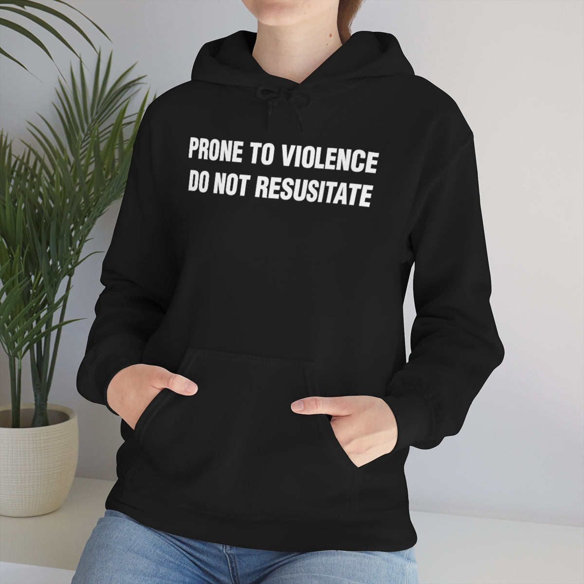 PRONE TO VIOLENCE  DO NOT RESUSITATE HOODIE