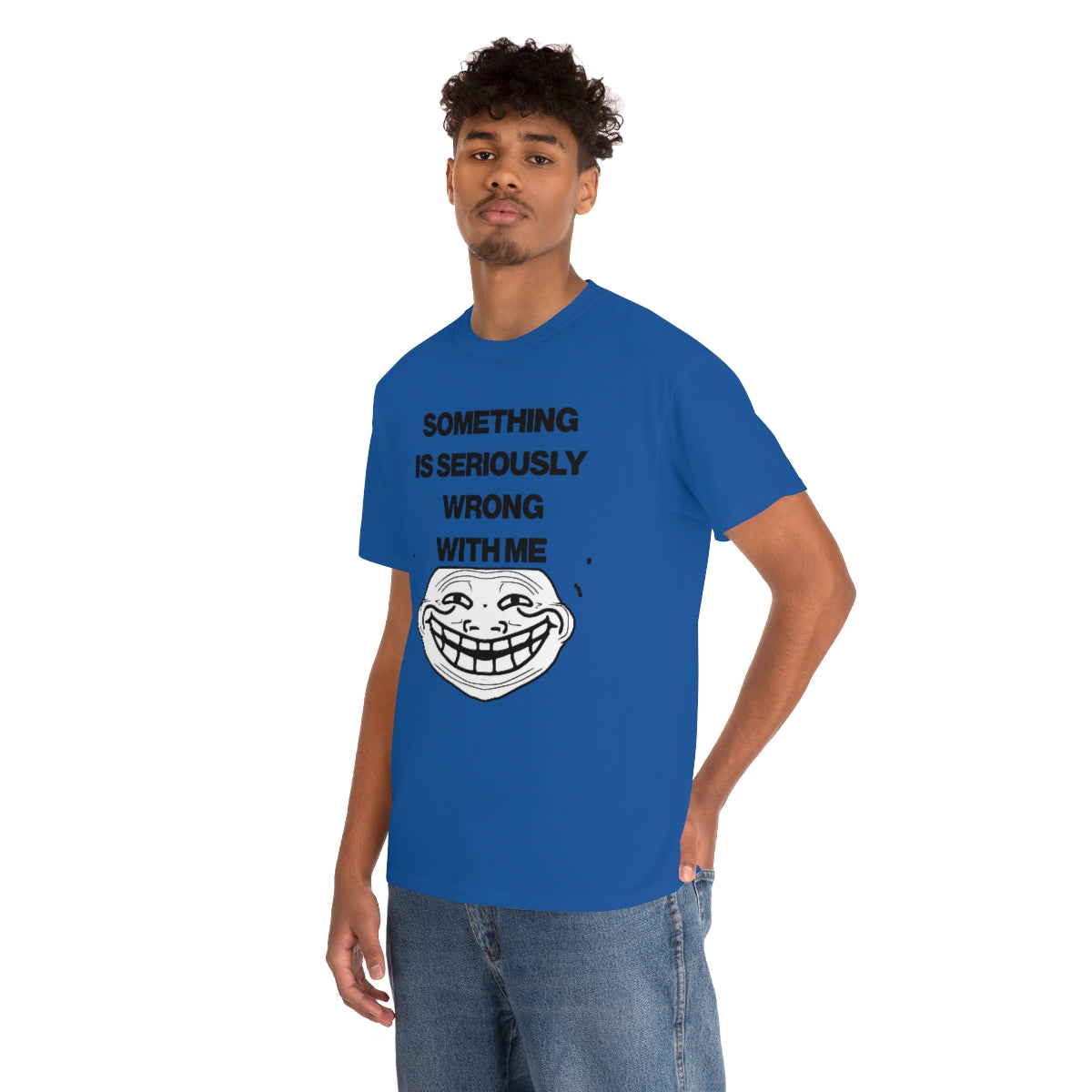 SOMETHING  IS SERIOUSLY  WRONG WITH ME TEE