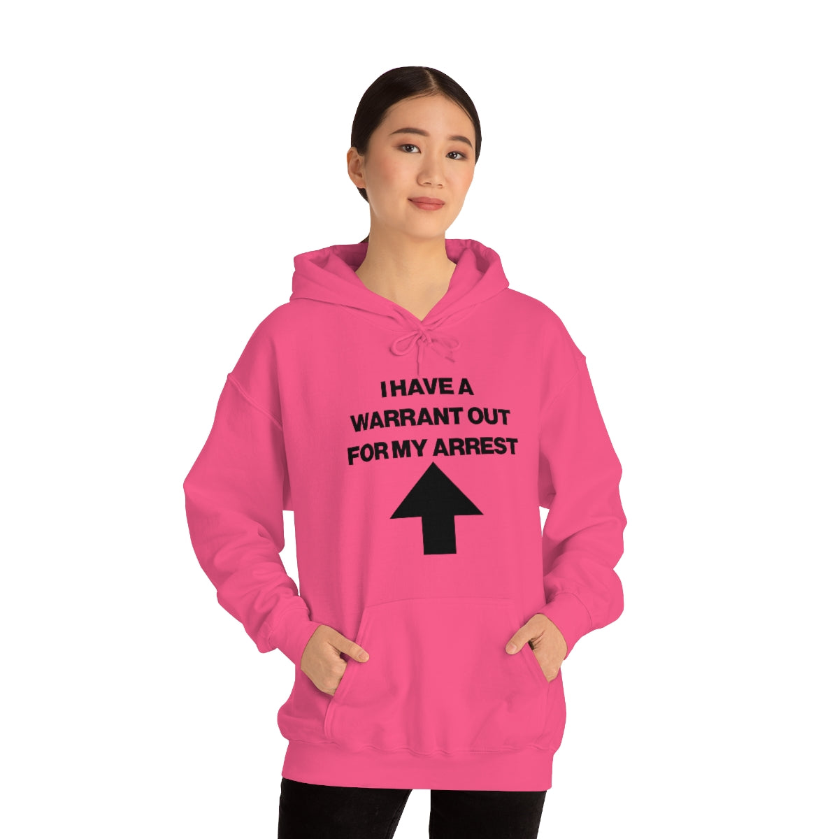 I HAVE A WARRANT OUT FOR MY ARREST HOODIE