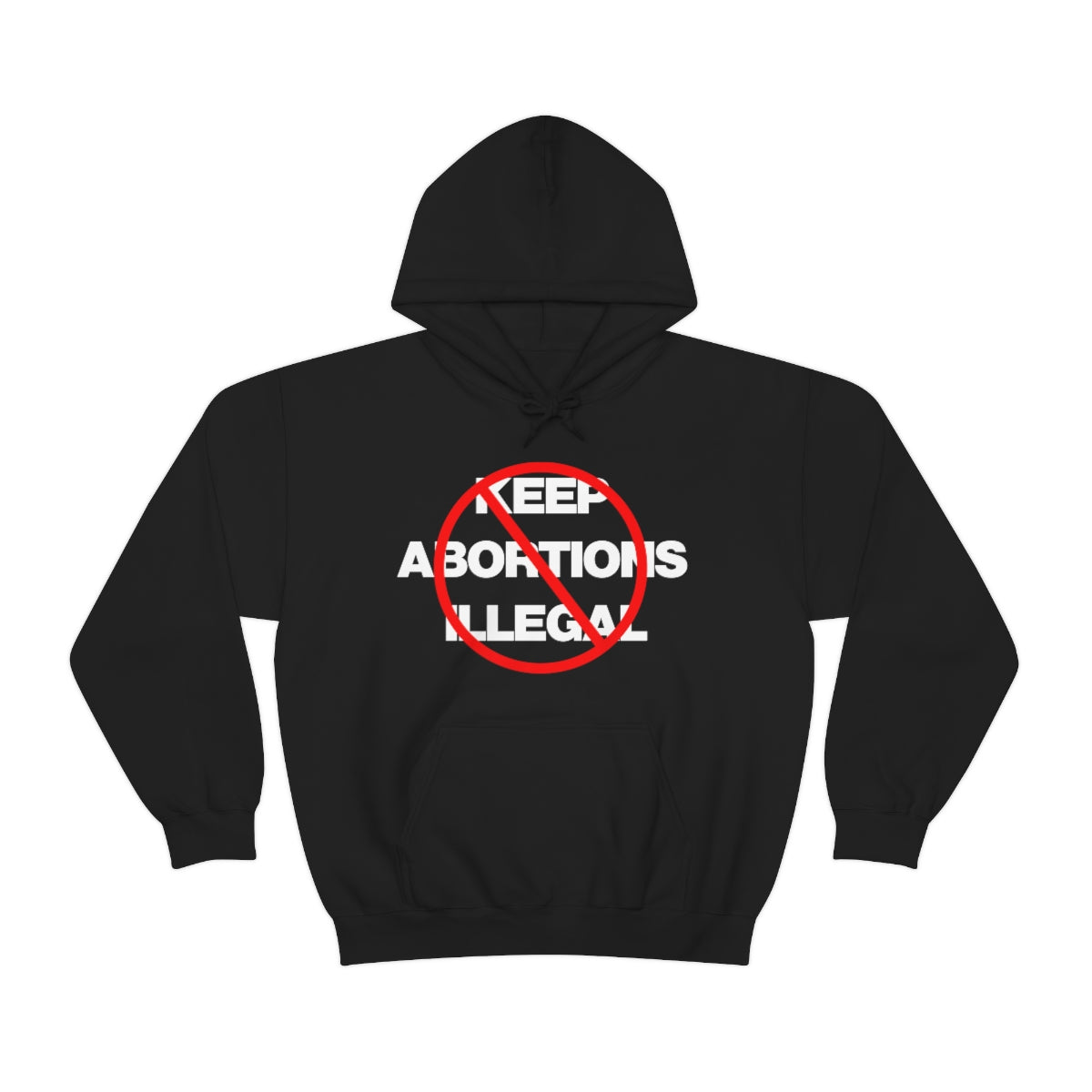 KEEP ABORTIONS ILLEGAL TEE HOODIE