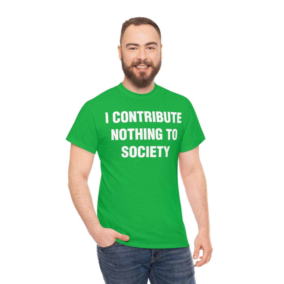 I CONTRIBUTE NOTHING TO SOCIETY TEE