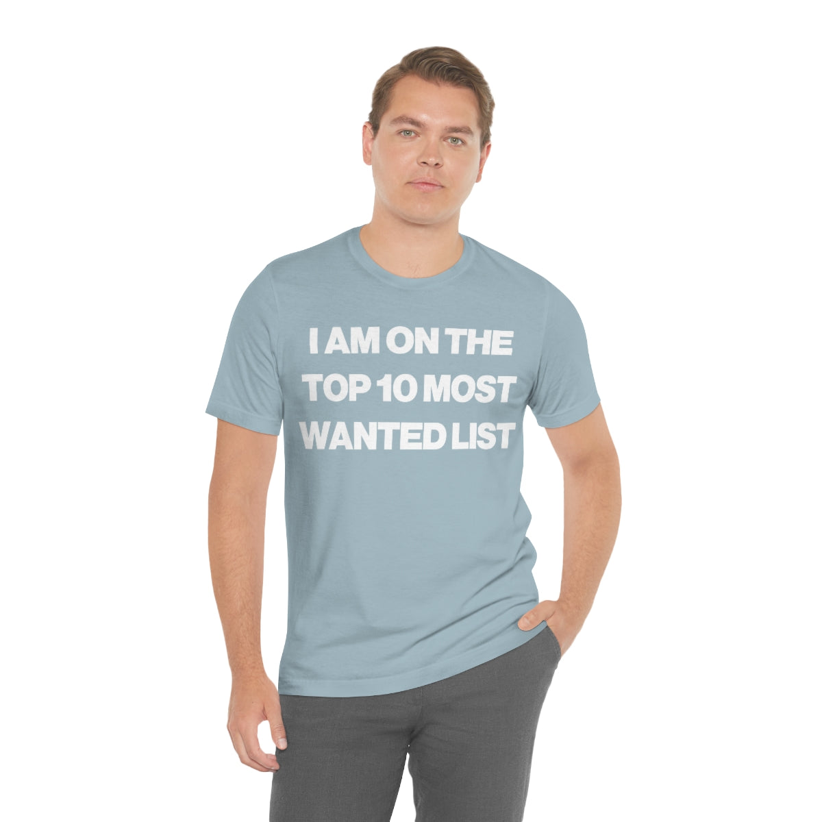 I AM ON THE TOP 10 MOST WANTED LIST TEE