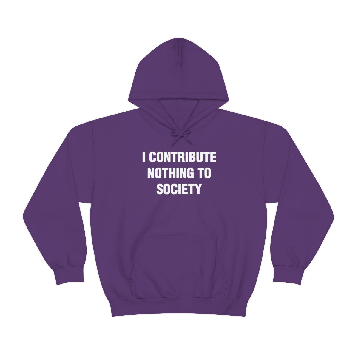 I CONTRIBUTE NOTHING TO SOCIETY HOODIE