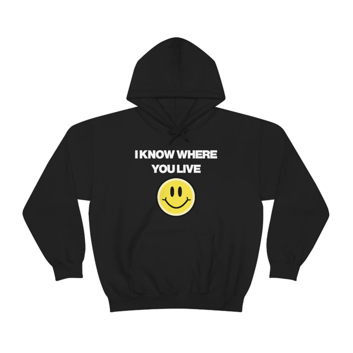 I KNOW WHERE YOU LIVE HOODIE