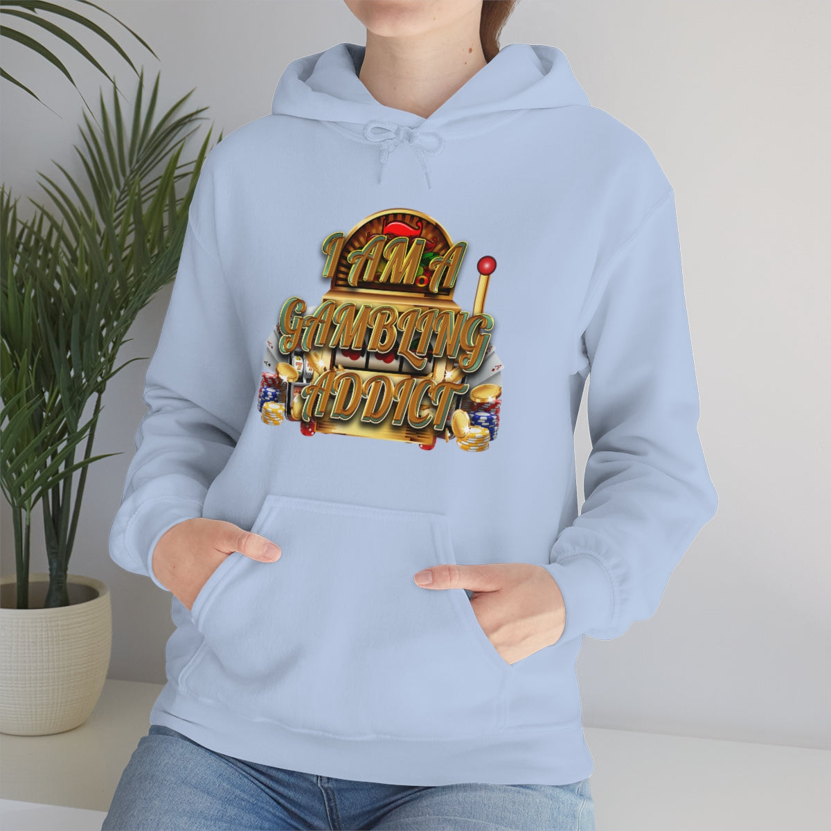 I AM A GAMBLING ADDICT HOODIE