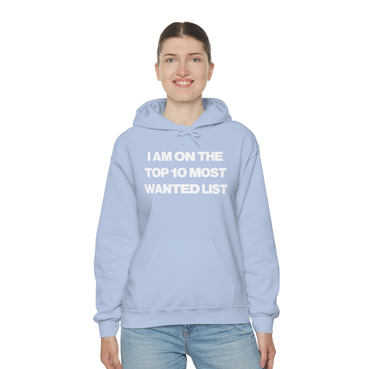 I AM ON THE TOP 10 MOST WANTED LIST HOODIE