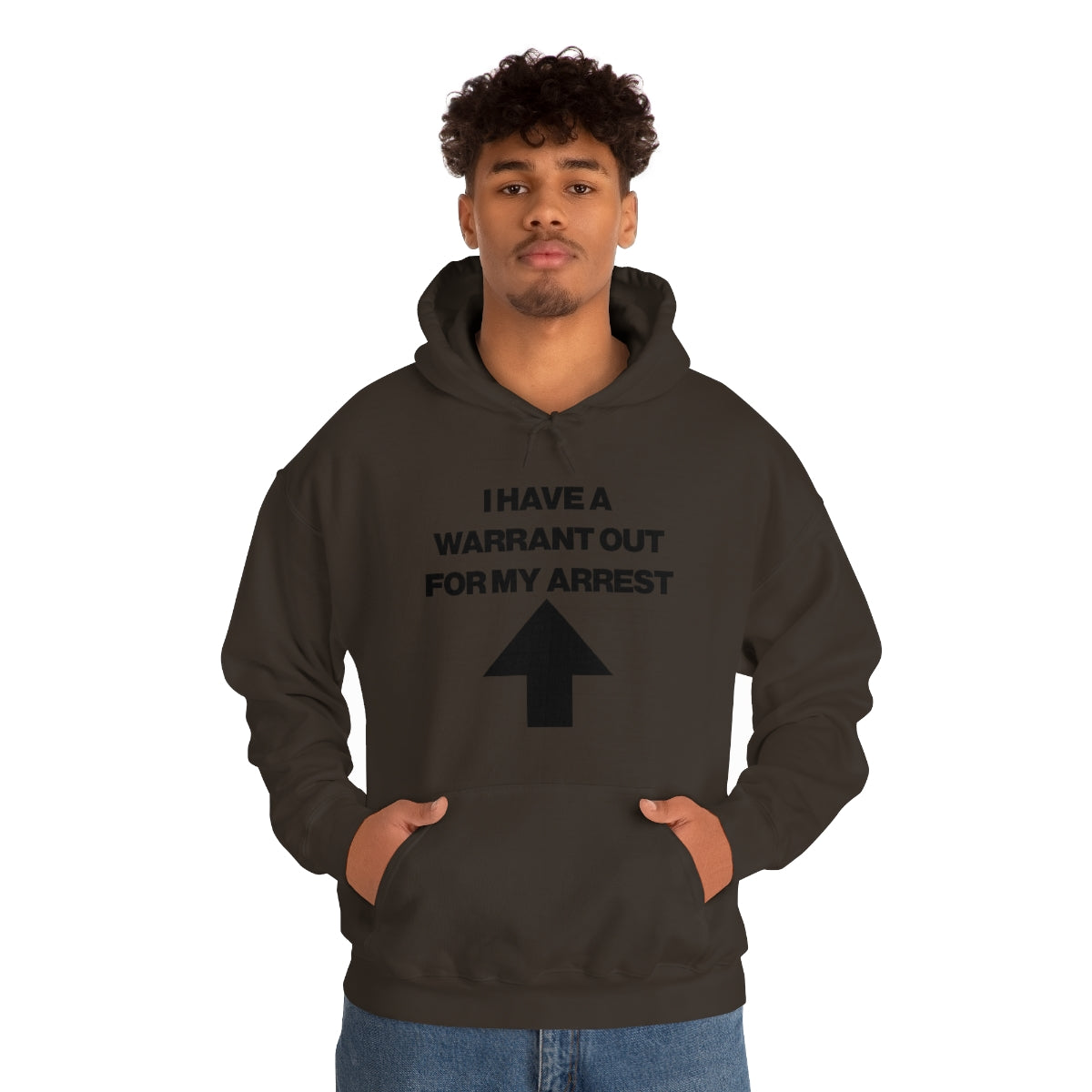 I HAVE A WARRANT OUT FOR MY ARREST HOODIE