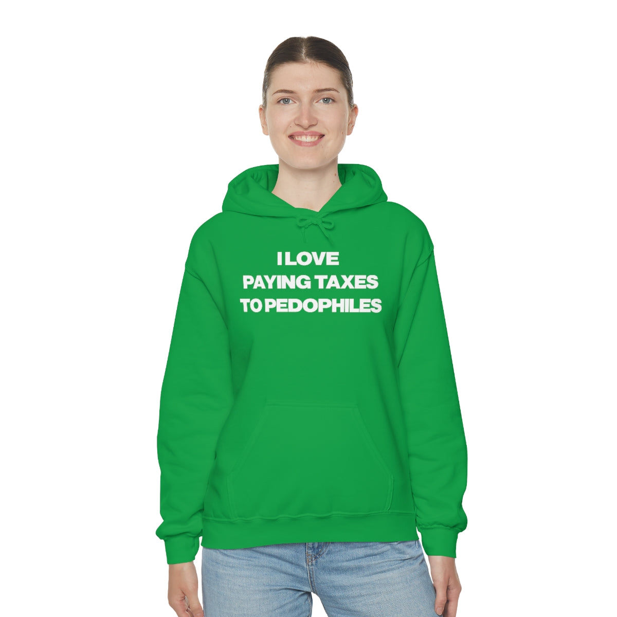 I LOVE PAYING TAXES TO PEDOPHILES HOODIE