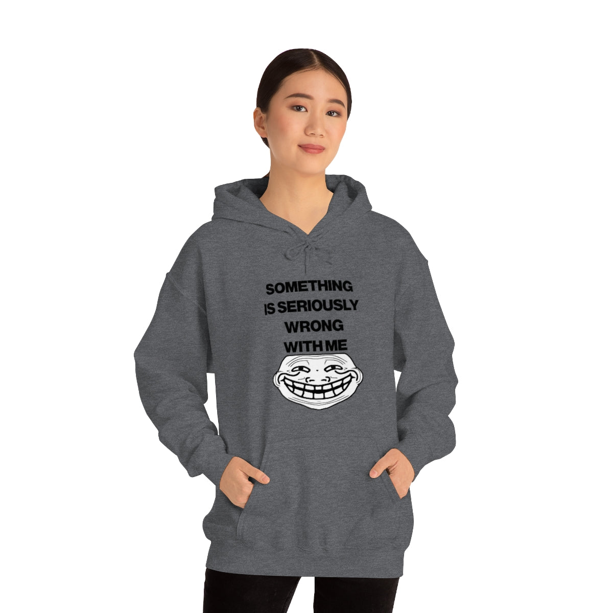 SOMETHING  IS SERIOUSLY  WRONG WITH ME HOODIE