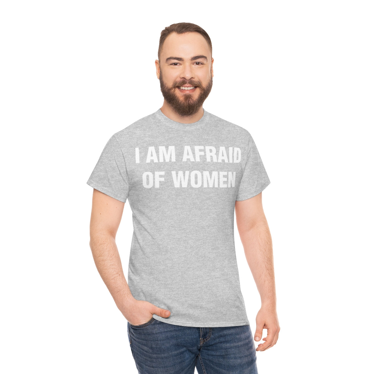 I AM AFRAID OF WOMEN TEE